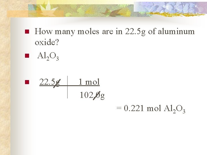 n n n How many moles are in 22. 5 g of aluminum oxide?