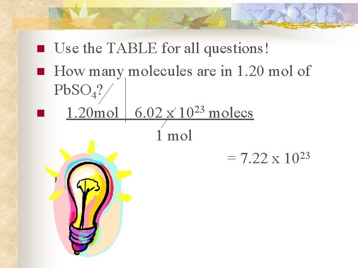 n n n Use the TABLE for all questions! How many molecules are in