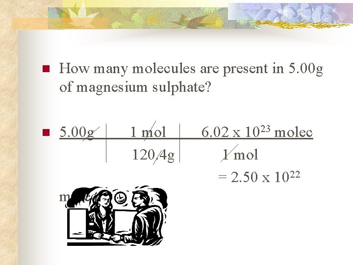 n How many molecules are present in 5. 00 g of magnesium sulphate? n