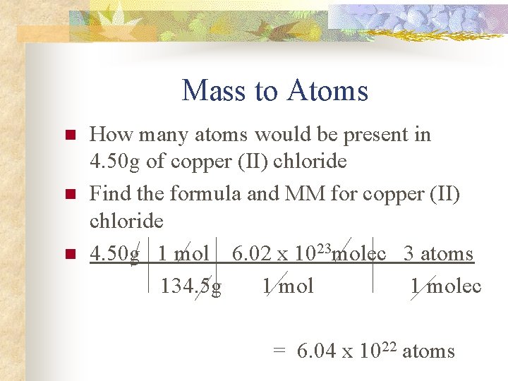 Mass to Atoms n n n How many atoms would be present in 4.
