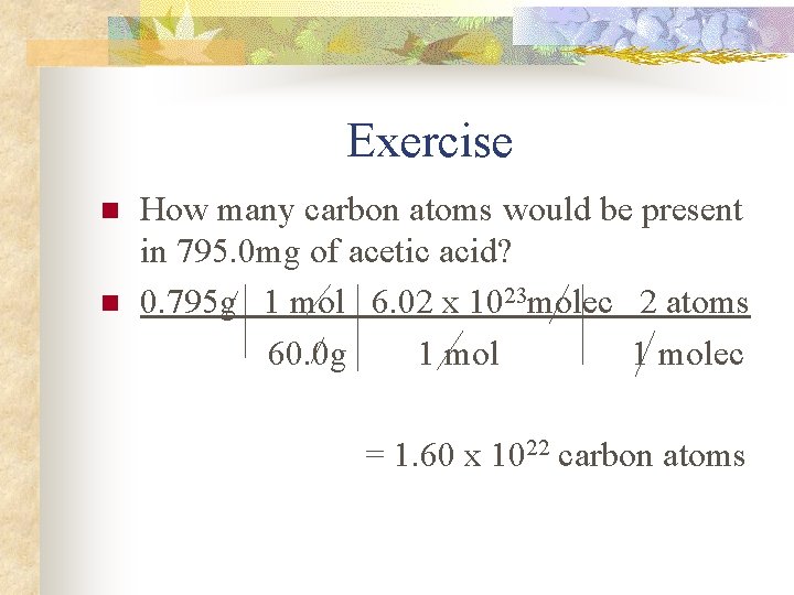 Exercise n n How many carbon atoms would be present in 795. 0 mg