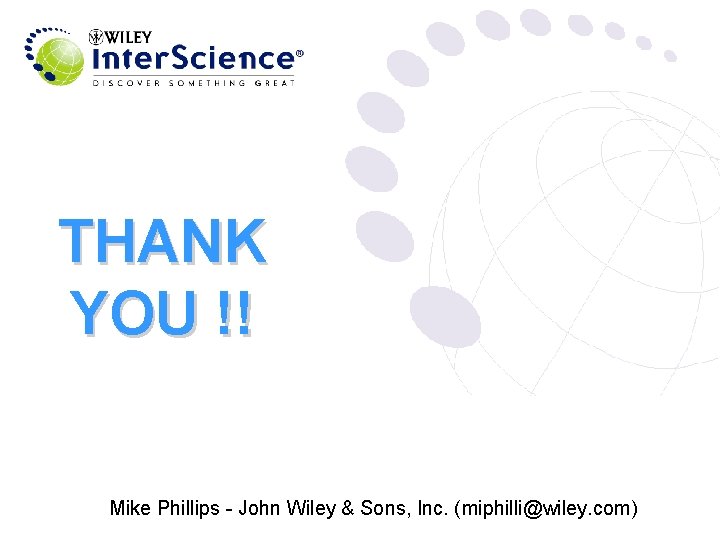 THANK YOU !! Mike Phillips - John Wiley & Sons, Inc. (miphilli@wiley. com) 