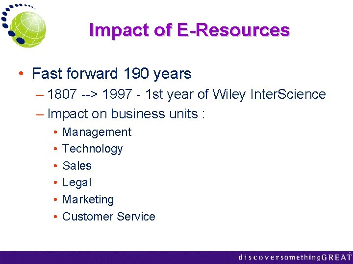 Impact of E-Resources • Fast forward 190 years – 1807 --> 1997 - 1