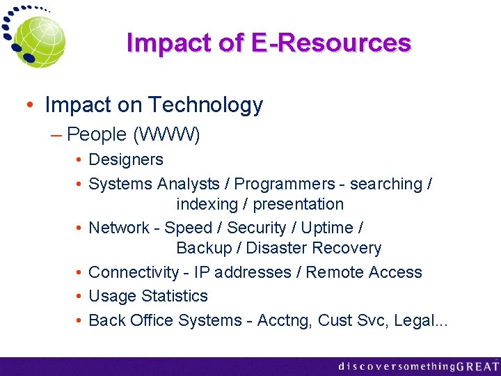 Impact of E-Resources • Impact on Technology – People (WWW) • Designers • Systems