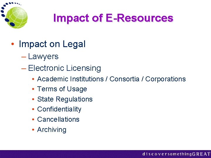 Impact of E-Resources • Impact on Legal – Lawyers – Electronic Licensing • •