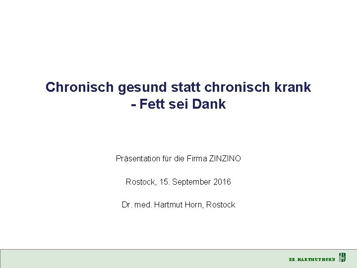 Chronisch gesund statt chronisch krank - Fett sei Dank Präsentation für die Firma ZINZINO