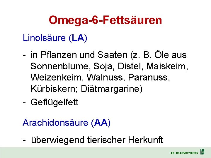 Omega-6 -Fettsäuren Linolsäure (LA) - in Pflanzen und Saaten (z. B. Öle aus Sonnenblume,