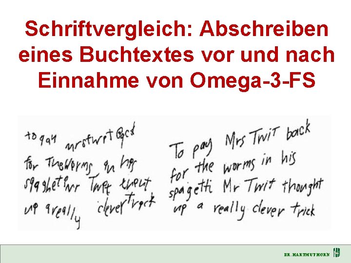 Schriftvergleich: Abschreiben eines Buchtextes vor und nach Einnahme von Omega-3 -FS DR. HARTMUT HORN