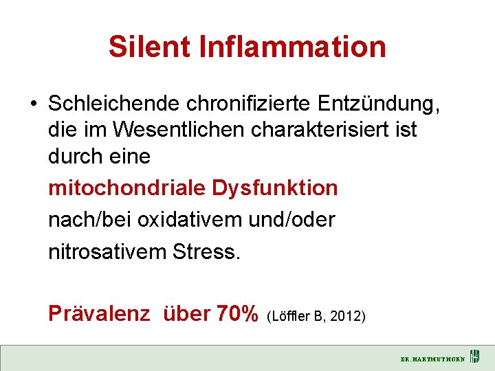 Silent Inflammation • Schleichende chronifizierte Entzündung, die im Wesentlichen charakterisiert ist durch eine mitochondriale