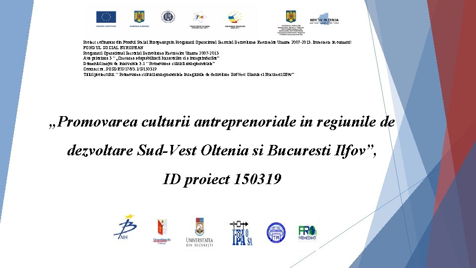 Proiect cofinantat din Fondul Social European prin Programul Operational Sectorial Dezvoltarea Resurselor Umane 2007