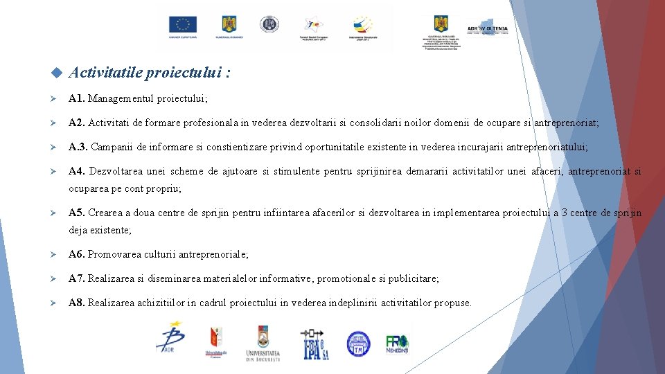  Activitatile proiectului : Ø A 1. Managementul proiectului; Ø A 2. Activitati de