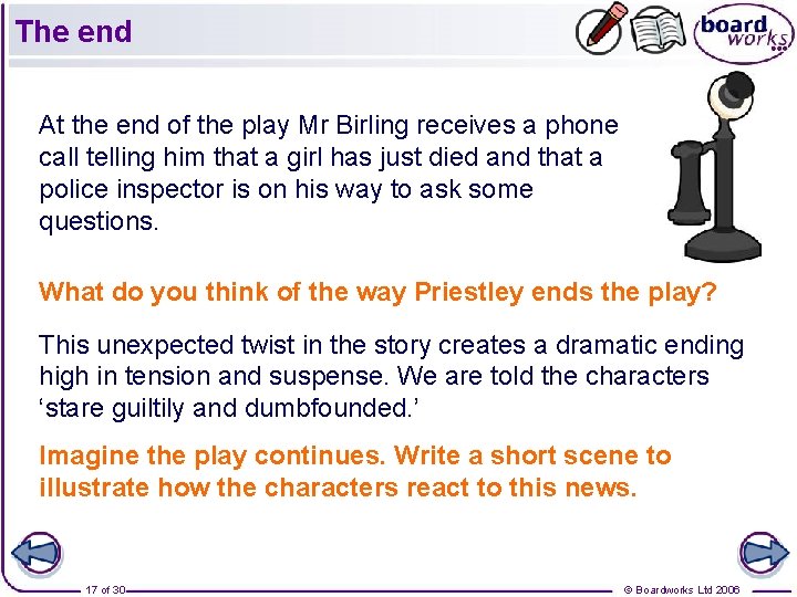 The end At the end of the play Mr Birling receives a phone call The end At the end of the play Mr Birling receives a phone call