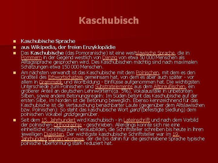 Kaschubisch n n n Kaschubische Sprache aus Wikipedia, der freien Enzyklopädie Das Kaschubische (das