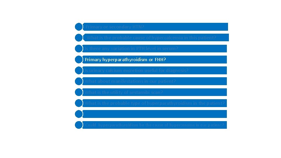 1 1 2 Primary or secondary HTN? What is the probable cause of hypercalcemia