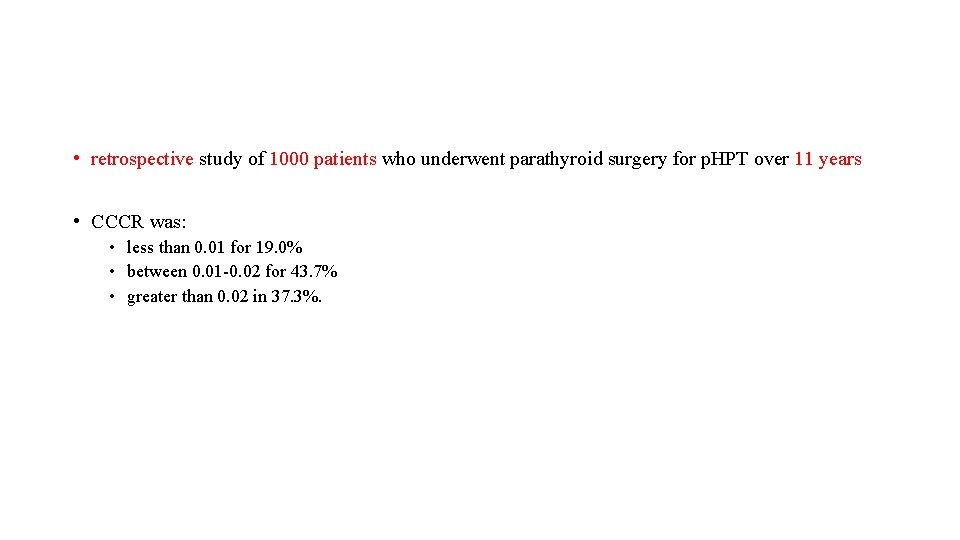  • retrospective study of 1000 patients who underwent parathyroid surgery for p. HPT