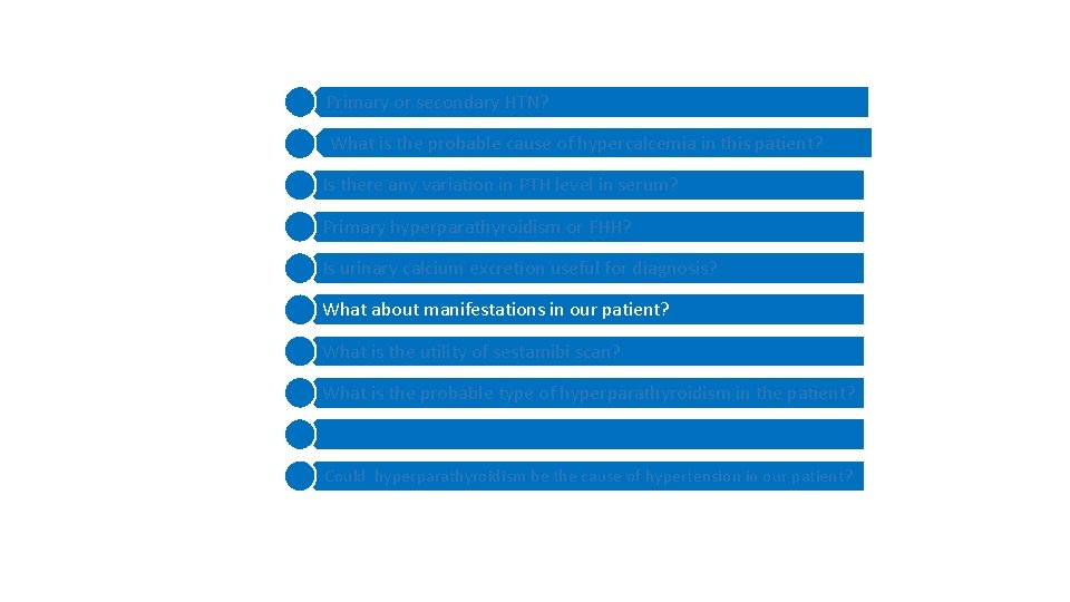 1 1 2 Primary or secondary HTN? What is the probable cause of hypercalcemia