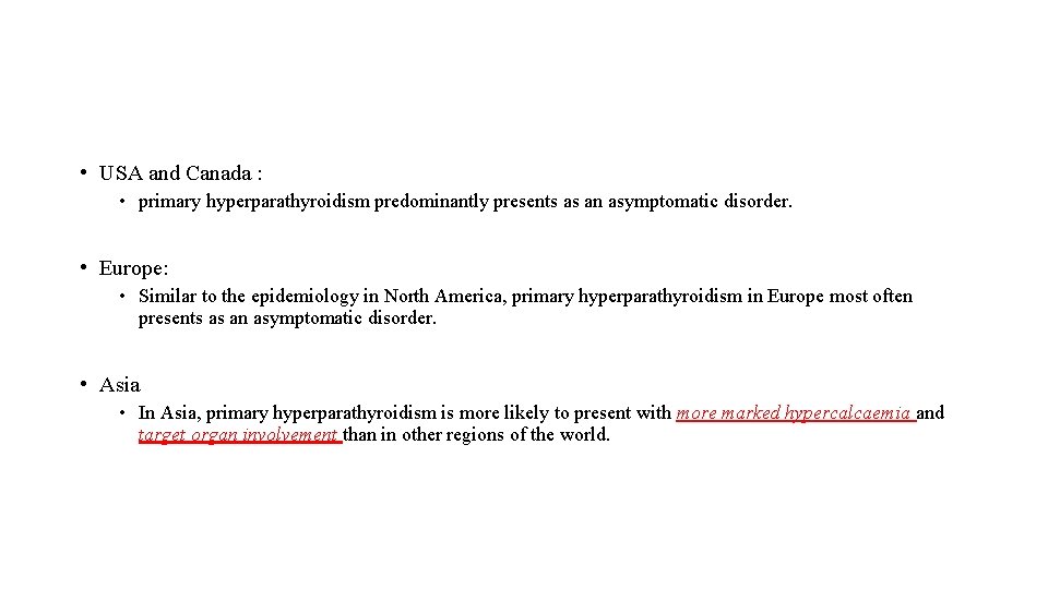  • USA and Canada : • primary hyperparathyroidism predominantly presents as an asymptomatic