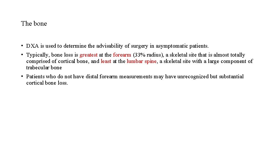 The bone • DXA is used to determine the advisability of surgery in asymptomatic