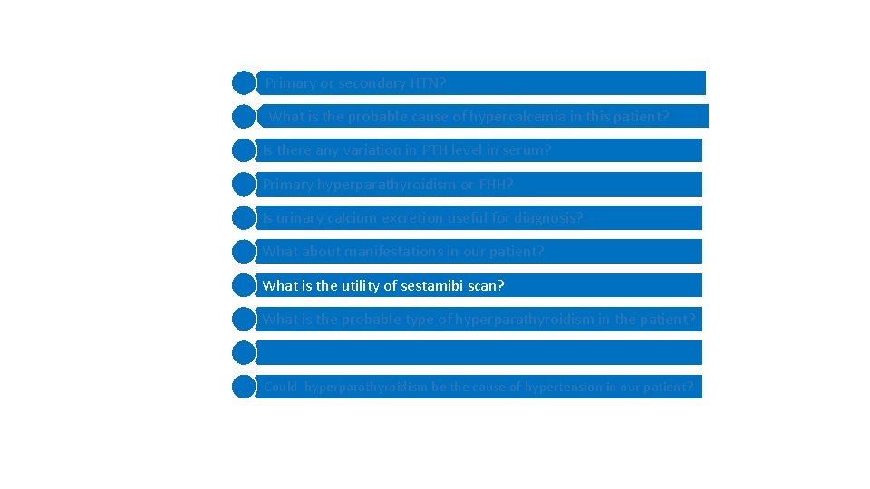 1 1 2 Primary or secondary HTN? What is the probable cause of hypercalcemia