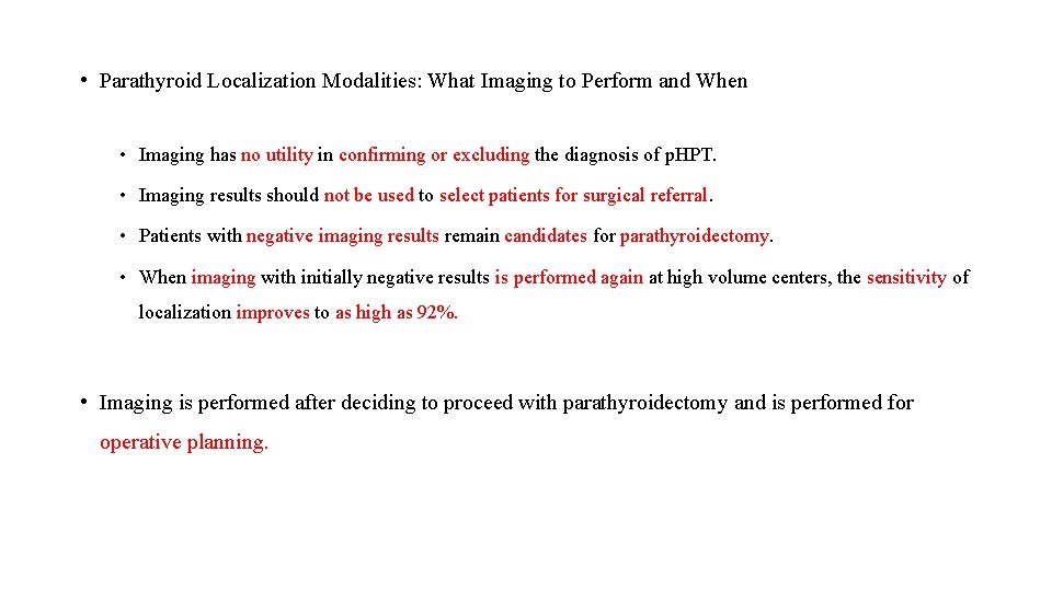  • Parathyroid Localization Modalities: What Imaging to Perform and When • Imaging has