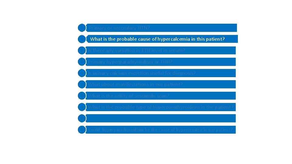 1 1 2 Primary or secondary HTN? What is the probable cause of hypercalcemia