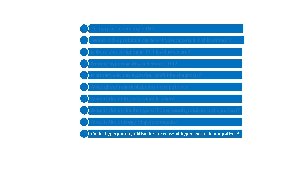 1 1 2 Primary or secondary HTN? What is the probable cause of hypercalcemia