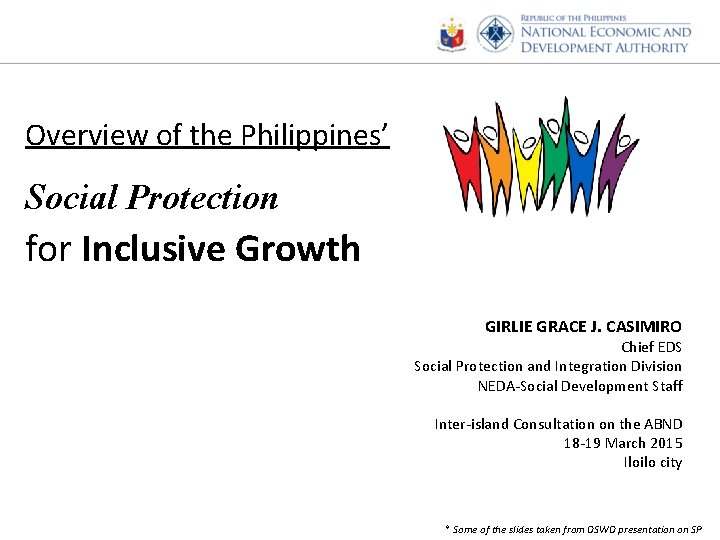 Overview of the Philippines’ Social Protection for Inclusive Growth GIRLIE GRACE J. CASIMIRO Chief