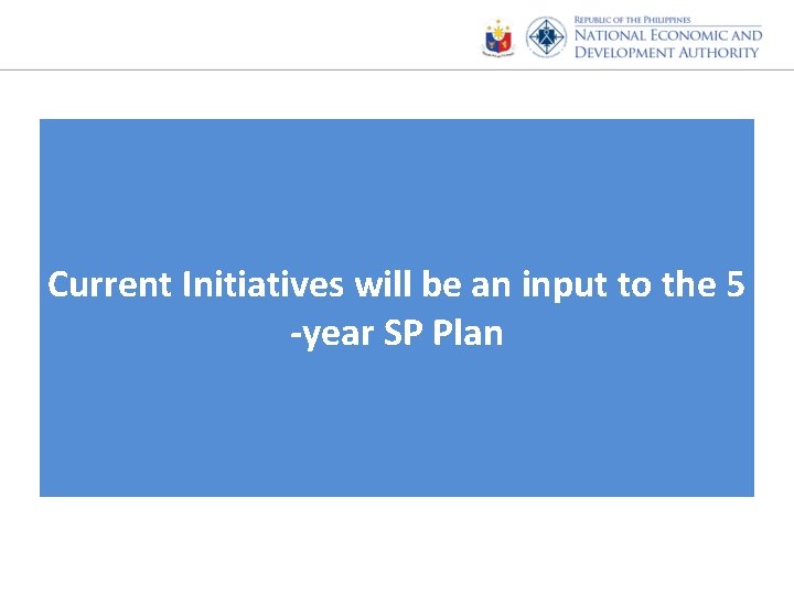 Current Initiatives will be an input to the 5 -year SP Plan 