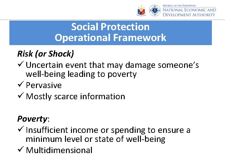 Social Protection Operational Framework Risk (or Shock) ü Uncertain event that may damage someone’s