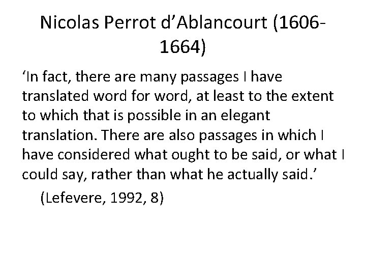 Nicolas Perrot d’Ablancourt (16061664) ‘In fact, there are many passages I have translated word