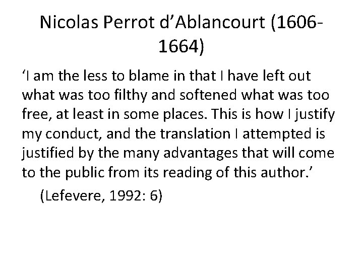 Nicolas Perrot d’Ablancourt (16061664) ‘I am the less to blame in that I have