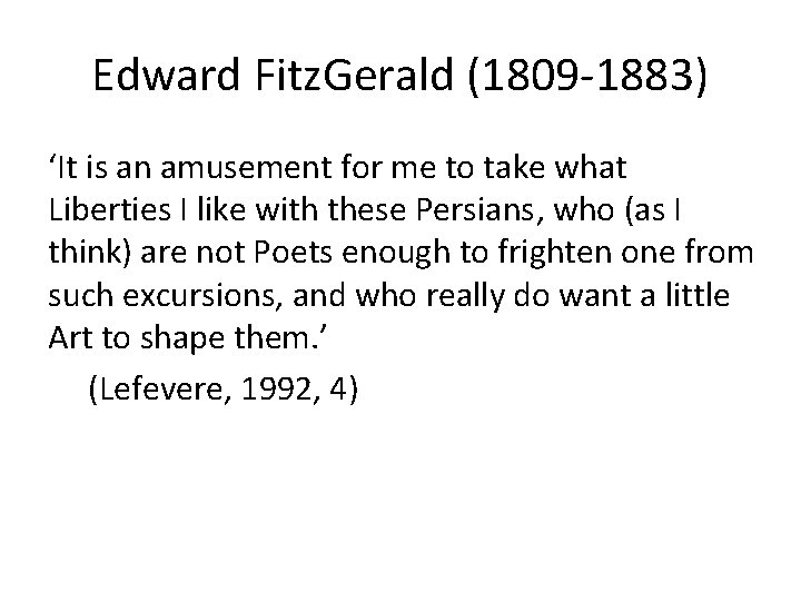 Edward Fitz. Gerald (1809 -1883) ‘It is an amusement for me to take what