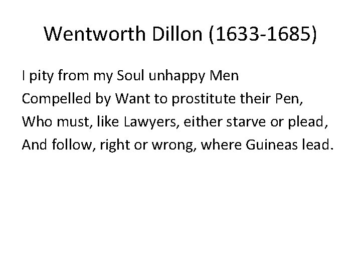 Wentworth Dillon (1633 -1685) I pity from my Soul unhappy Men Compelled by Want