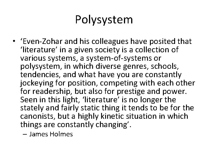 Polysystem • ‘Even-Zohar and his colleagues have posited that ‘literature’ in a given society