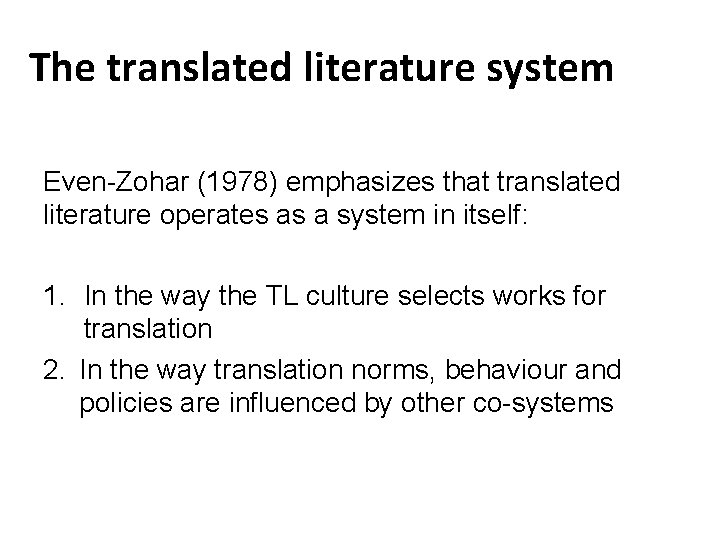 The translated literature system Even-Zohar (1978) emphasizes that translated literature operates as a system