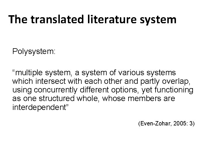 The translated literature system Polysystem: “multiple system, a system of various systems which intersect