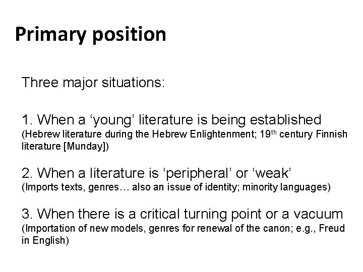 Primary position Three major situations: 1. When a ‘young’ literature is being established (Hebrew