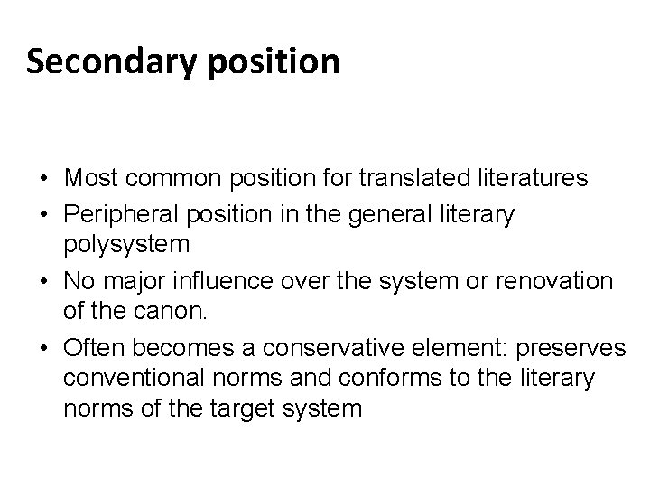 Secondary position • Most common position for translated literatures • Peripheral position in the