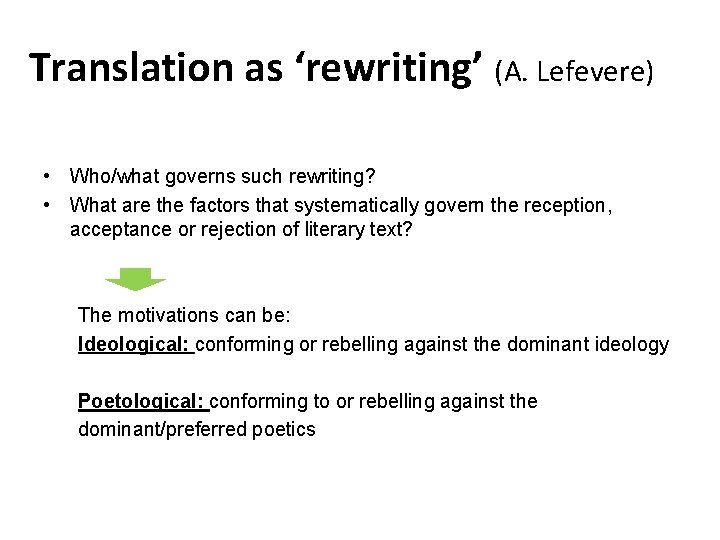 Translation as ‘rewriting’ (A. Lefevere) • Who/what governs such rewriting? • What are the