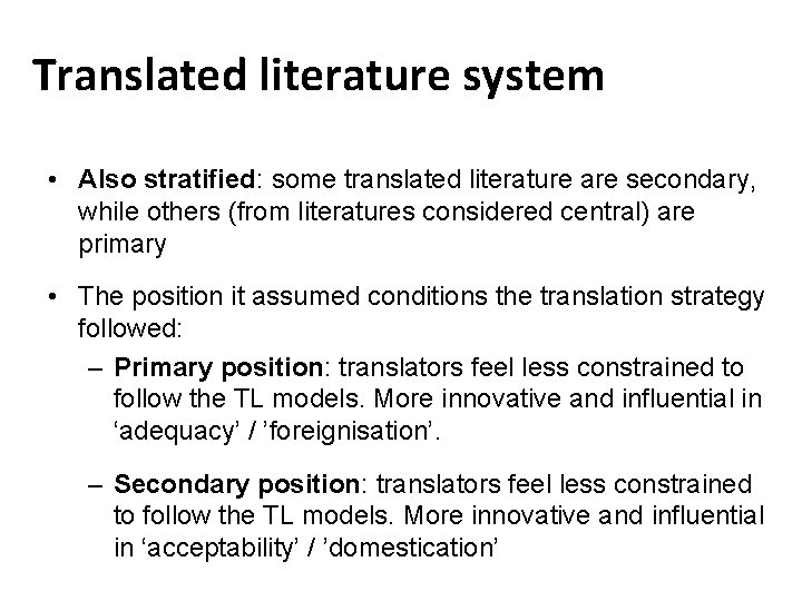 Translated literature system • Also stratified: some translated literature are secondary, while others (from