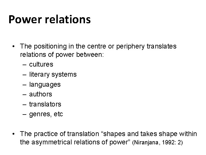 Power relations • The positioning in the centre or periphery translates relations of power