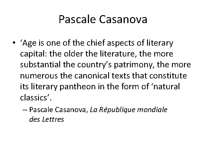 Pascale Casanova • ‘Age is one of the chief aspects of literary capital: the