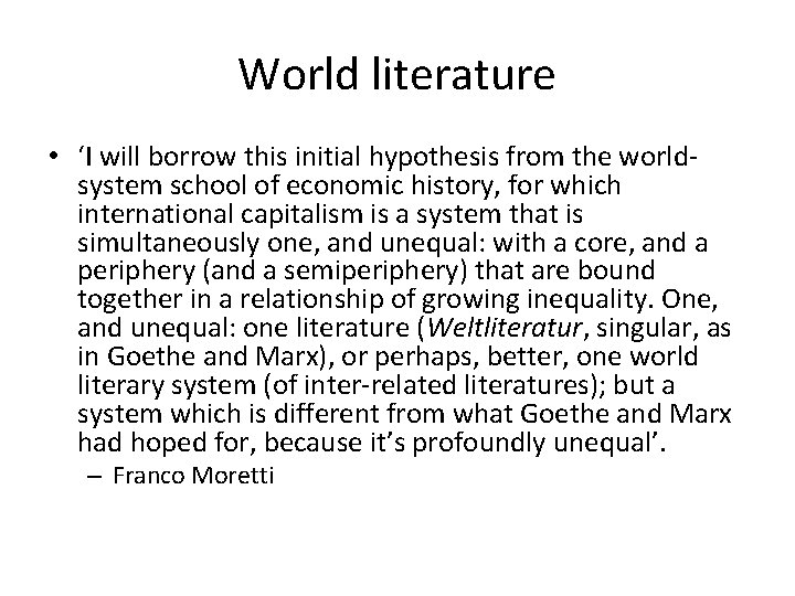 World literature • ‘I will borrow this initial hypothesis from the worldsystem school of