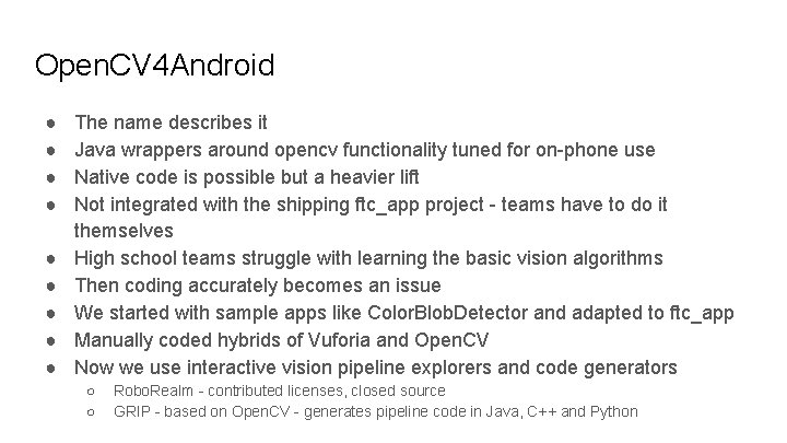 Open. CV 4 Android ● ● ● ● ● The name describes it Java
