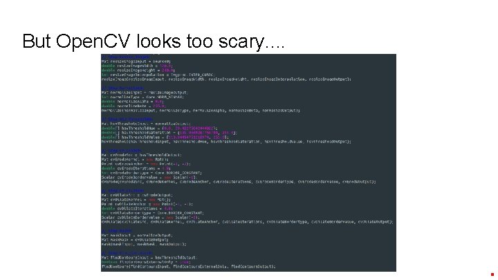 But Open. CV looks too scary. . 