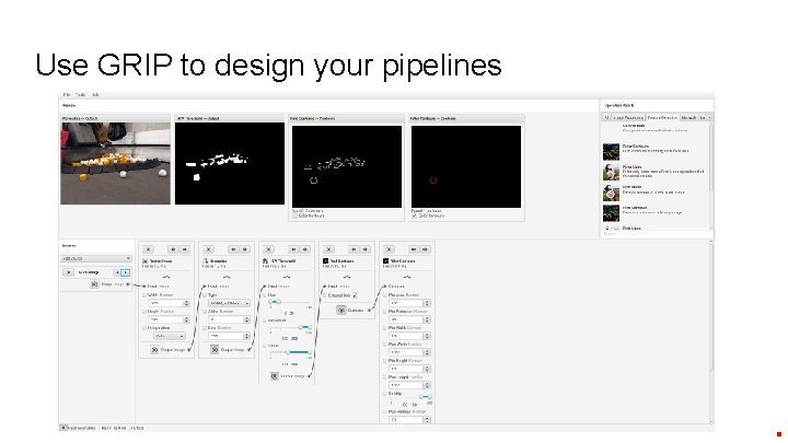 Use GRIP to design your pipelines 