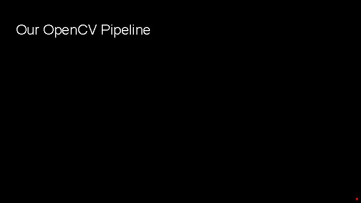 Our Open. CV Pipeline 