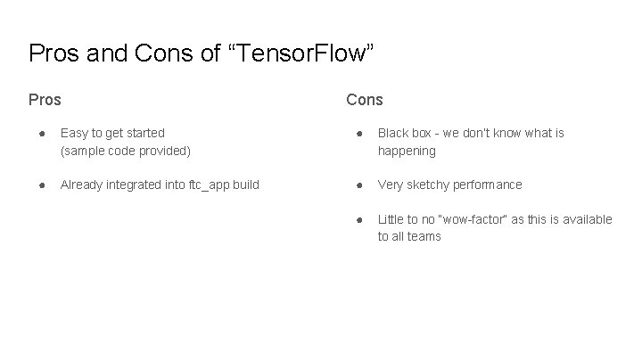 Pros and Cons of “Tensor. Flow” Pros Cons ● Easy to get started (sample