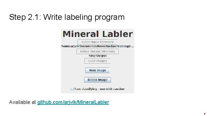 Step 2. 1: Write labeling program Available at github. com/arjvik/Mineral. Labler 