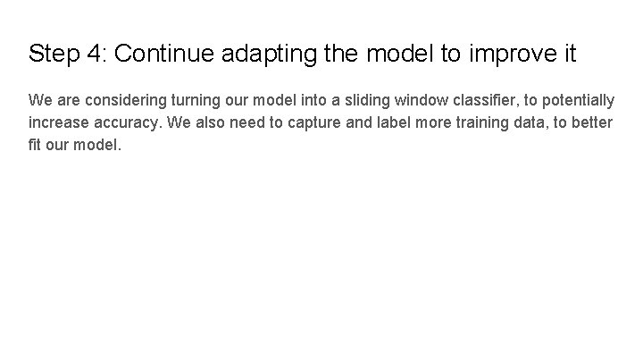 Step 4: Continue adapting the model to improve it We are considering turning our